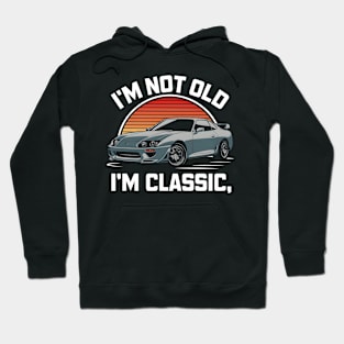 I'm not old I'm Classic Car Hoodie